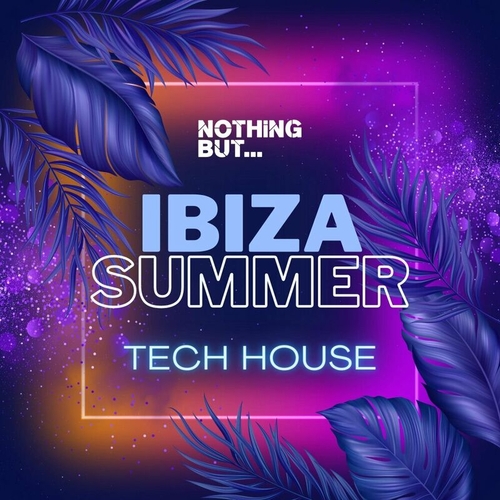 VA - Nothing But... Ibiza Summer Tech House [NBIBIZA002]